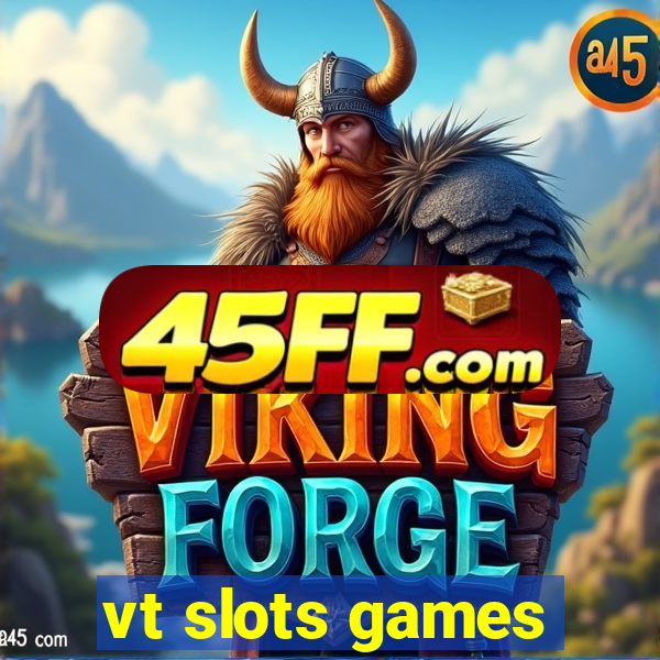 vt slots games